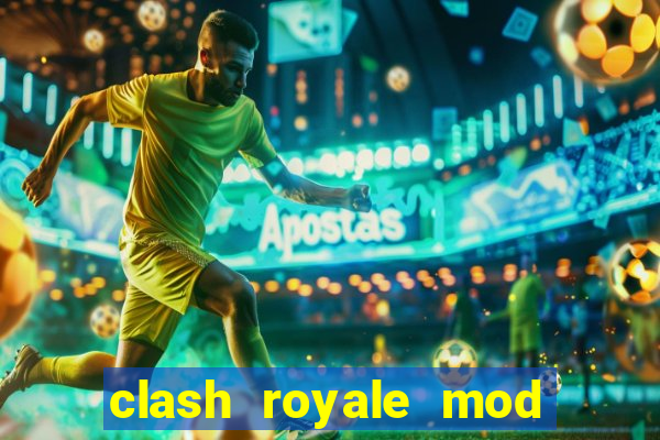 clash royale mod cartas modificadas download