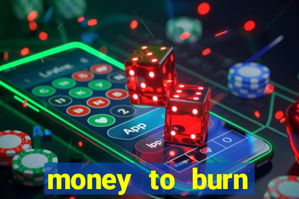 money to burn money to-burn system chapter 1 pt br