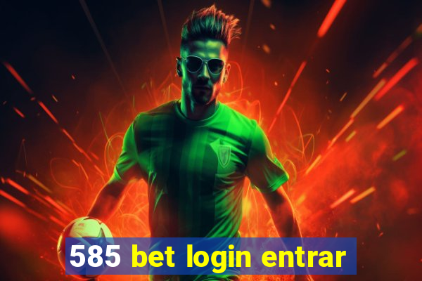 585 bet login entrar