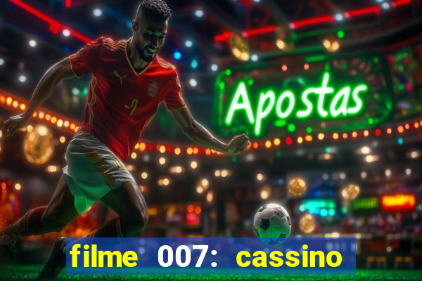 filme 007: cassino royale completo dublado youtube