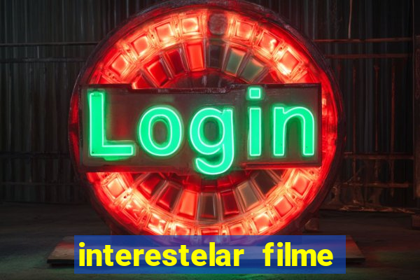 interestelar filme completo dublado download