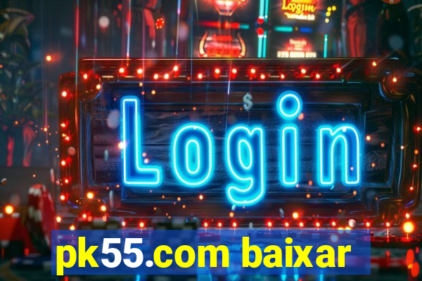 pk55.com baixar