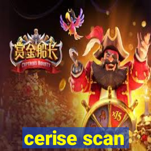cerise scan