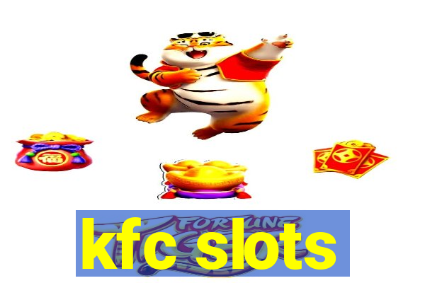 kfc slots