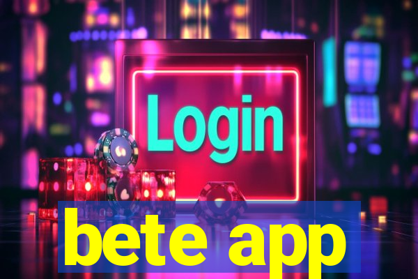 bete app