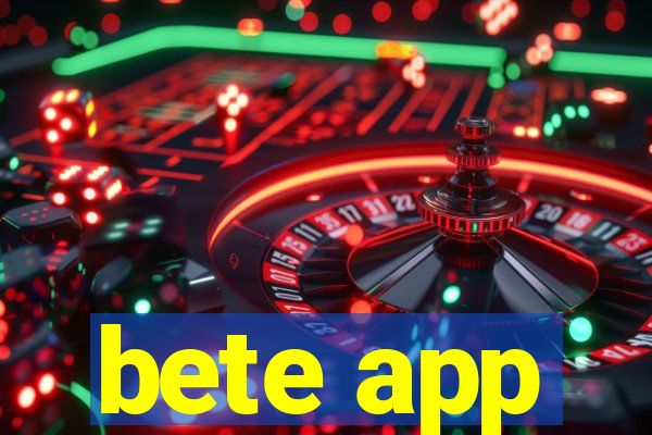 bete app