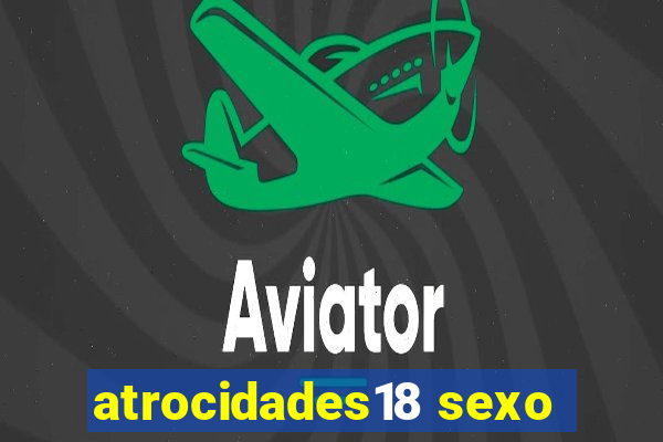 atrocidades18 sexo