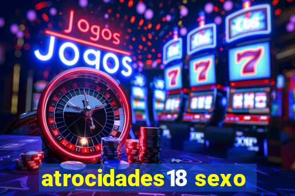 atrocidades18 sexo