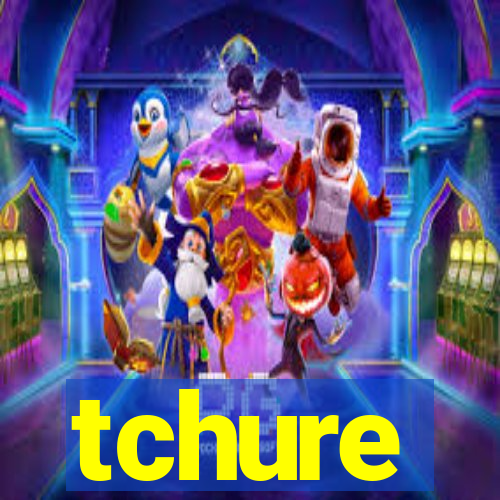 tchure