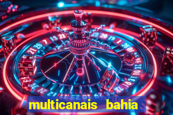 multicanais bahia ao vivo