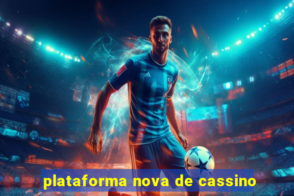 plataforma nova de cassino