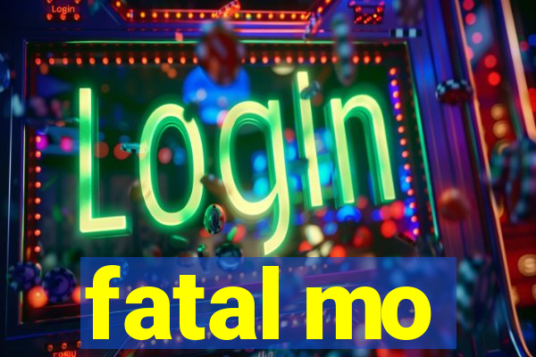 fatal mo