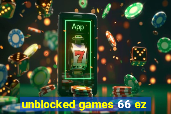 unblocked games 66 ez