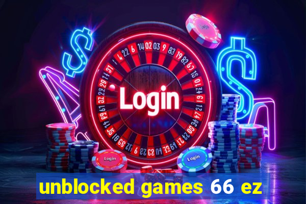 unblocked games 66 ez