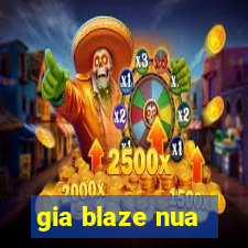 gia blaze nua
