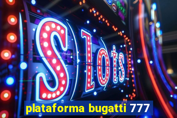 plataforma bugatti 777