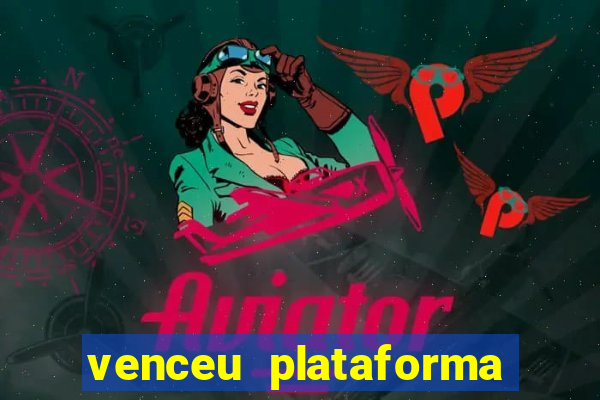 venceu plataforma de jogos