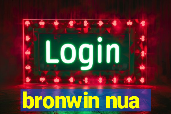 bronwin nua
