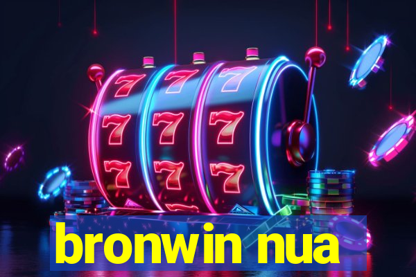 bronwin nua