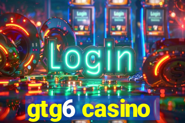 gtg6 casino