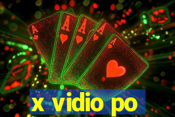 x vidio po