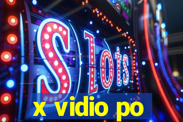 x vidio po