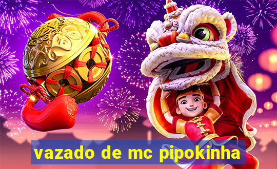 vazado de mc pipokinha