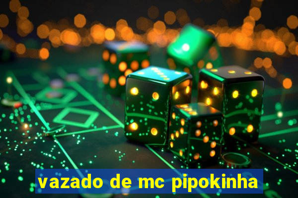 vazado de mc pipokinha