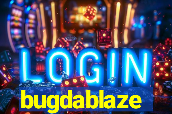 bugdablaze