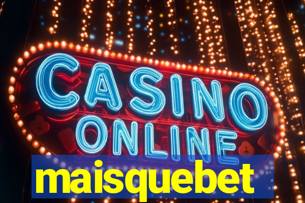 maisquebet
