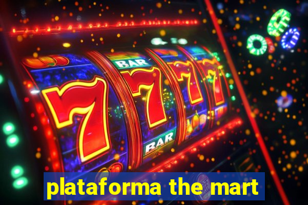 plataforma the mart