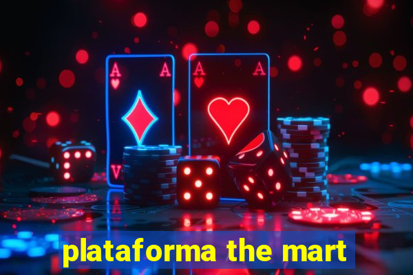 plataforma the mart