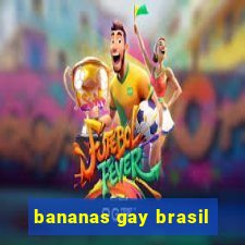 bananas gay brasil