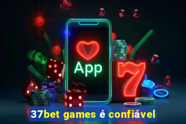 37bet games é confiável