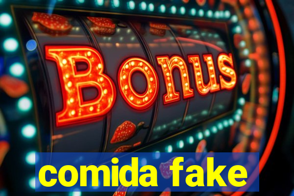 comida fake