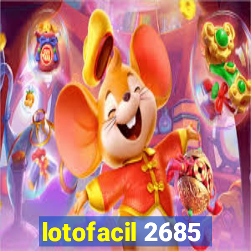 lotofacil 2685