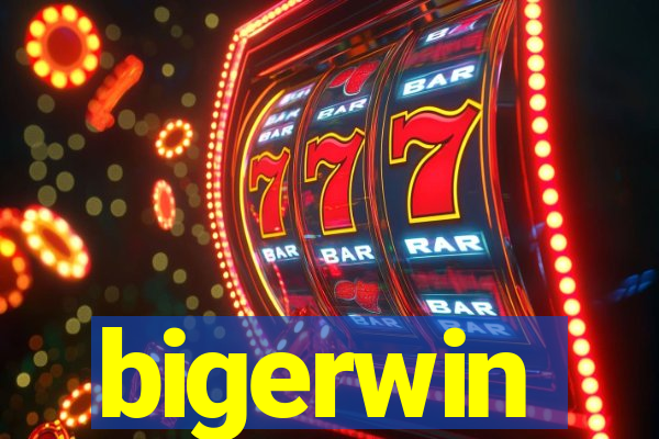 bigerwin