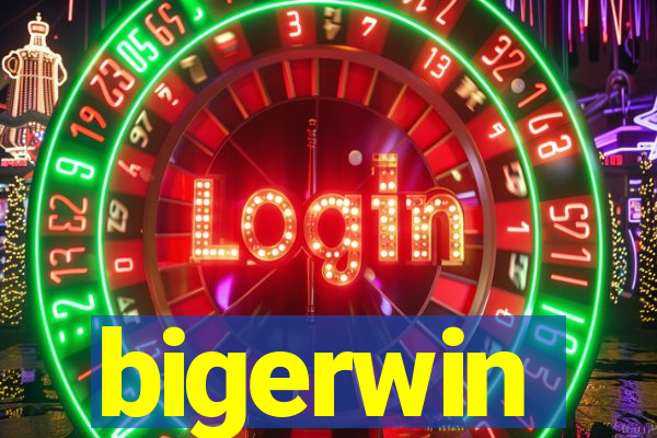 bigerwin