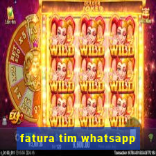 fatura tim whatsapp