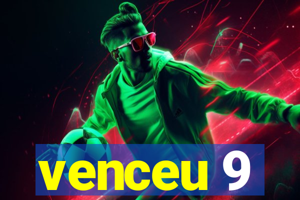 venceu 9