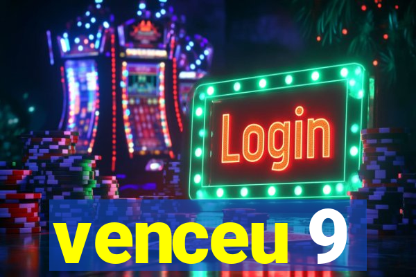 venceu 9