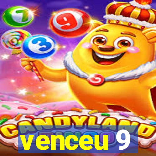 venceu 9