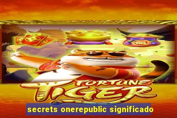 secrets onerepublic significado
