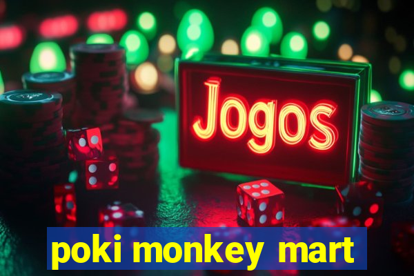 poki monkey mart