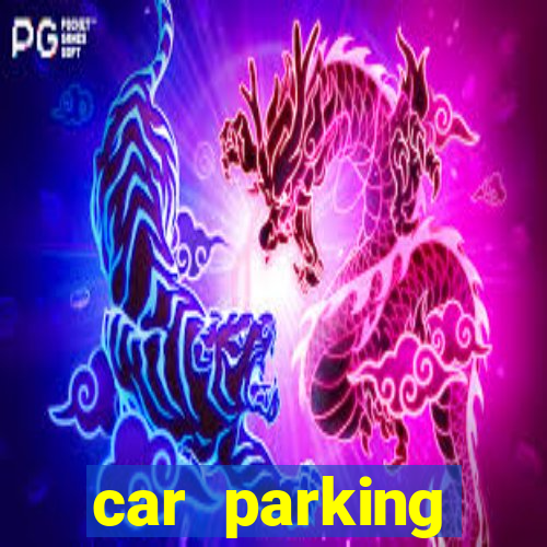 car parking dinheiro infinito e ouro infinito
