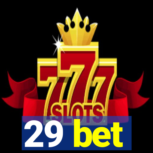 29 bet