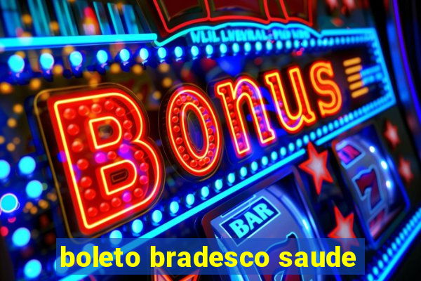 boleto bradesco saude