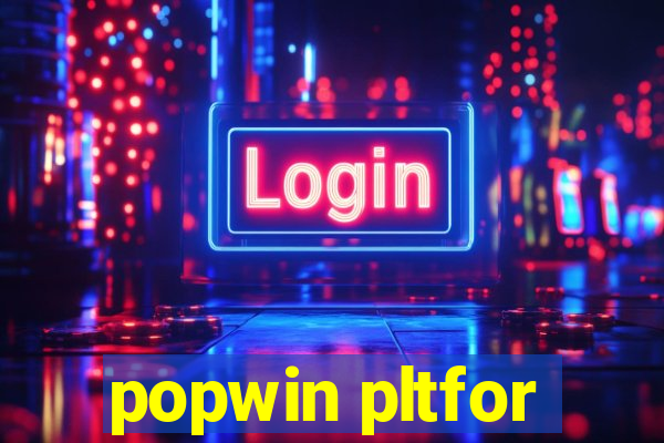 popwin pltfor