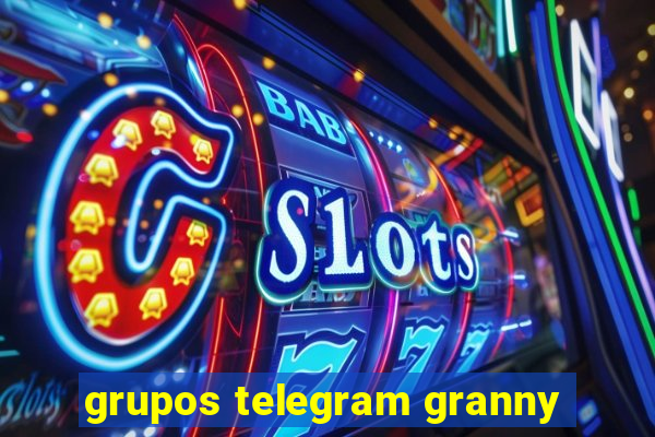 grupos telegram granny