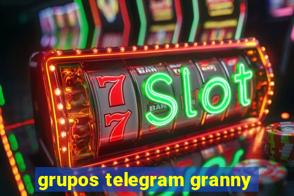 grupos telegram granny